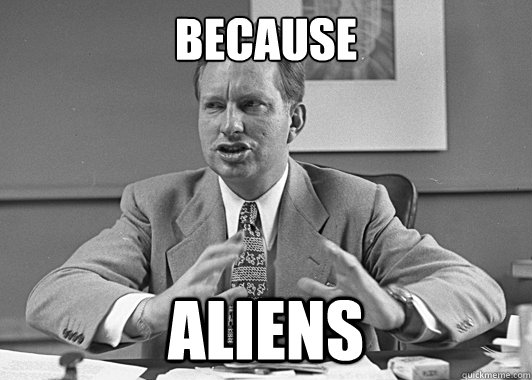 because  aliens   