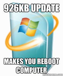 926kb update Makes you reboot computer - 926kb update Makes you reboot computer  Scumbag windows