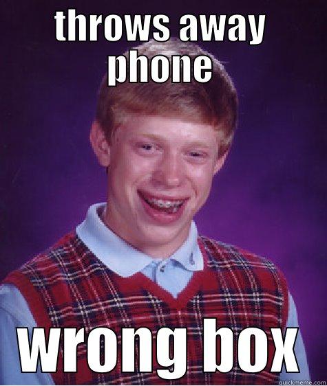 THROWS AWAY PHONE WRONG BOX Bad Luck Brian