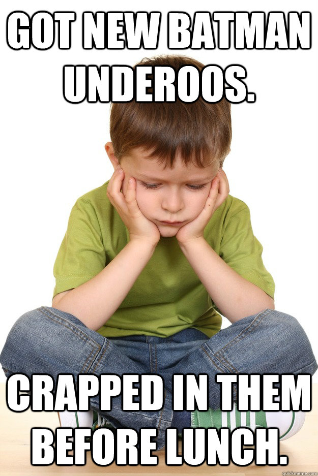 Got new Batman Underoos. Crapped in them before lunch. - Got new Batman Underoos. Crapped in them before lunch.  First grade problems