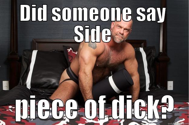 Side Piece of... - DID SOMEONE SAY SIDE  PIECE OF DICK? Gorilla Man