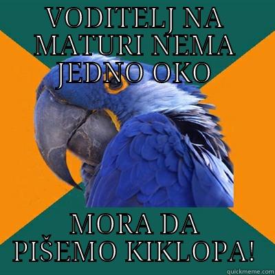 VODITELJ RAZREDA NA MATURI NEMA JEDNO OKO - VODITELJ NA MATURI NEMA JEDNO OKO MORA DA PIŠEMO KIKLOPA! Paranoid Parrot