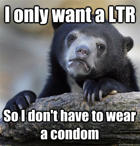I only want a LTR So I don't have to wear a condom  Confession Bear