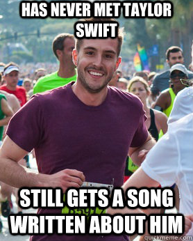 Has never met Taylor Swift Still gets a song written about him  Ridiculously photogenic guy