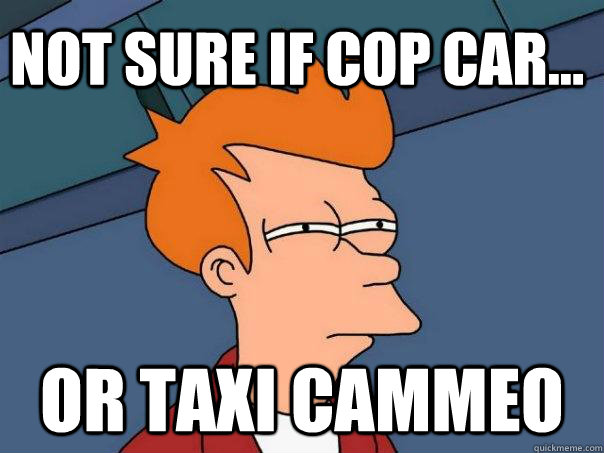 Not sure if cop car... or taxi cammeo  Futurama Fry