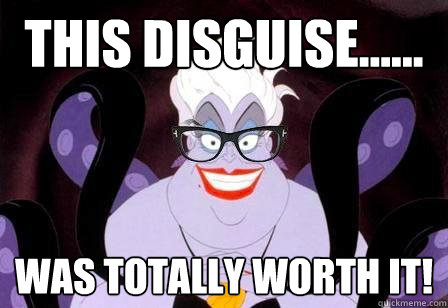 This disguise...... WAS TOTALLY WORTH IT!  Hipstersula