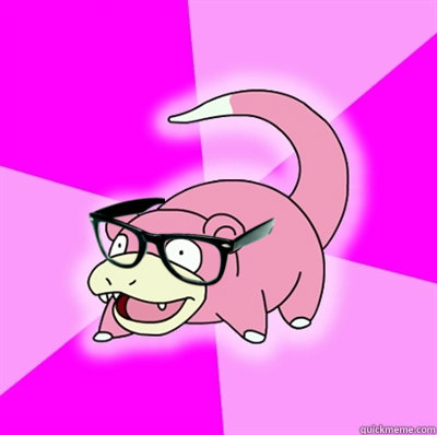   -    Hipster Slowpoke