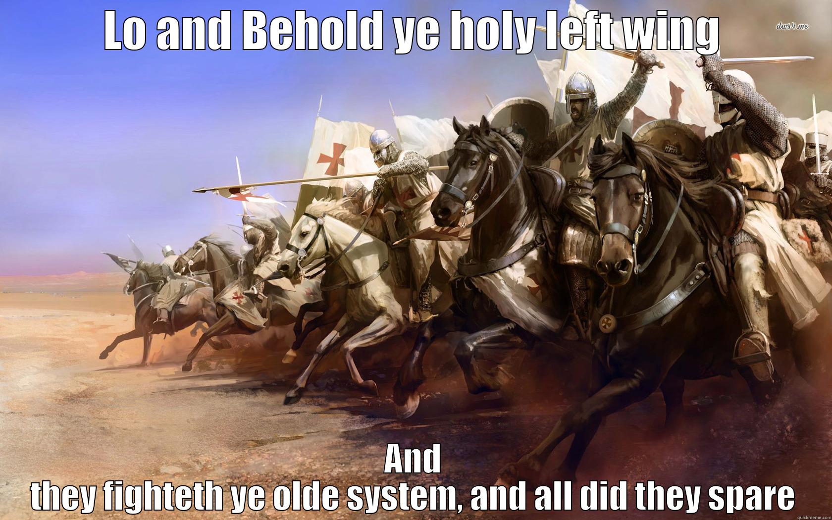 LO AND BEHOLD YE HOLY LEFT WING AND THEY FIGHTETH YE OLDE SYSTEM, AND ALL DID THEY SPARE Socially Awkward Penguin