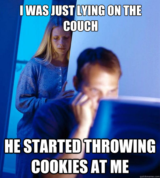 I was just lying on the couch he started throwing cookies at me  Sexy redditor wife