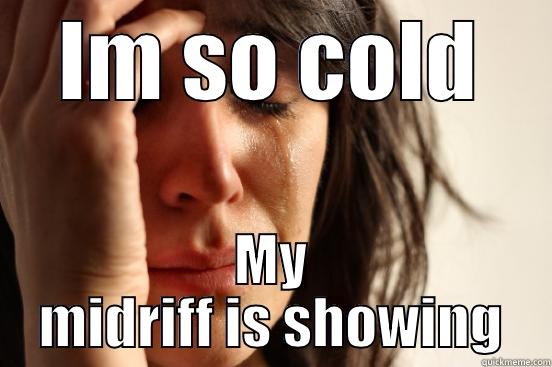 IM SO COLD MY MIDRIFF IS SHOWING First World Problems
