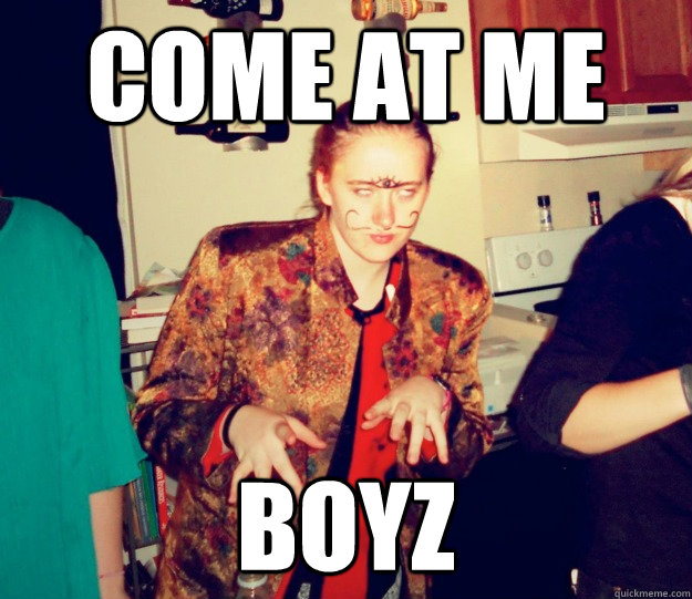 Come at me boyz  The Third Eye