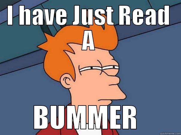 I HAVE JUST READ A BUMMER  Futurama Fry