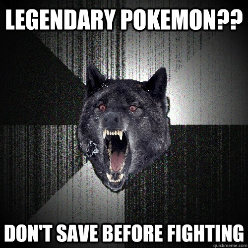Legendary Pokemon?? Don't save before fighting  Insanity Wolf