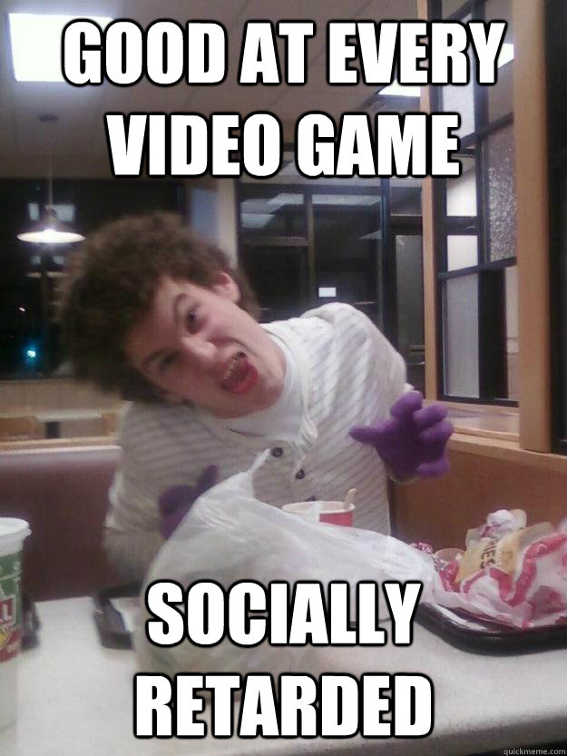 Good at every video game Socially retarded - Good at every video game Socially retarded  adam the gamer