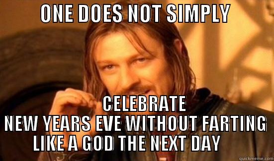           ONE DOES NOT SIMPLY                 CELEBRATE NEW YEARS EVE WITHOUT FARTING LIKE A GOD THE NEXT DAY      Boromir