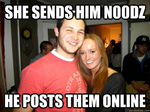 She sends him n00dz he posts them online  Freshman Couple