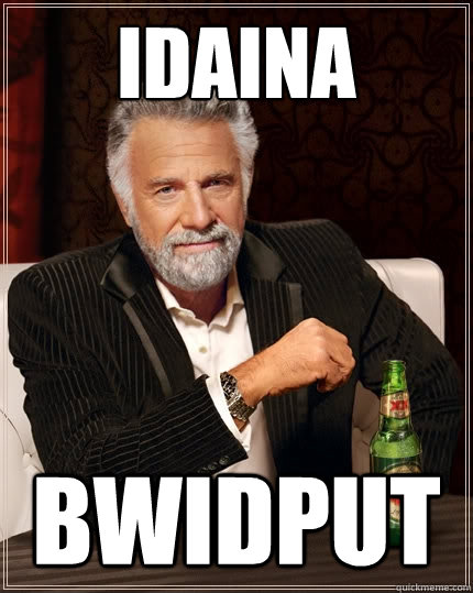 IDAINA BWIDPUT  The Most Interesting Man In The World