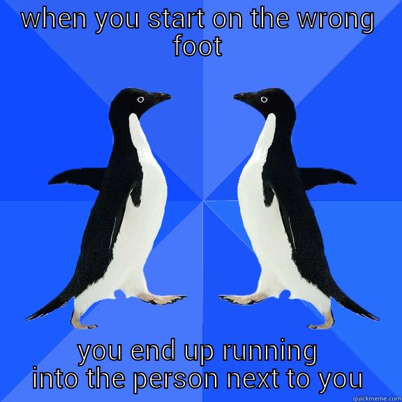 WHEN YOU START ON THE WRONG FOOT YOU END UP RUNNING INTO THE PERSON NEXT TO YOU Dancing penguins