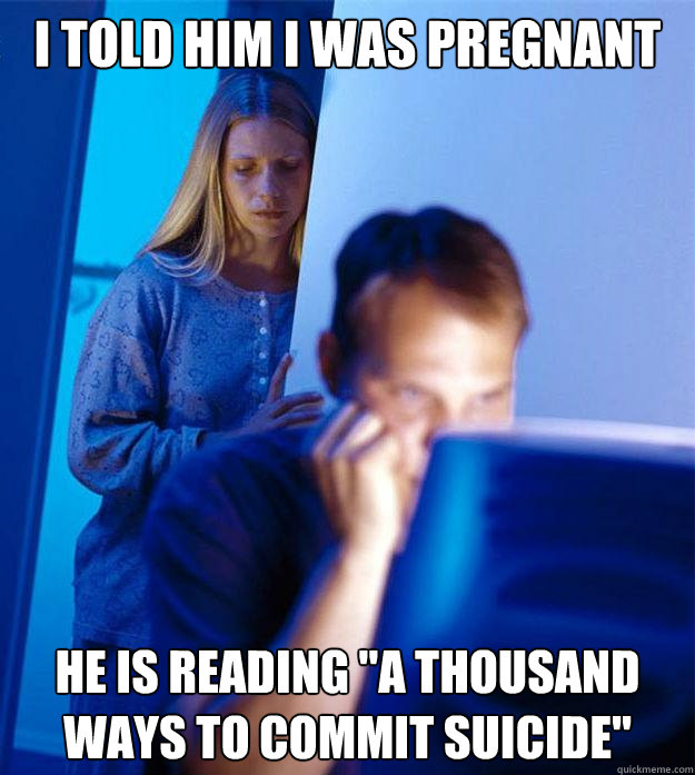 I told him i was pregnant He is reading 