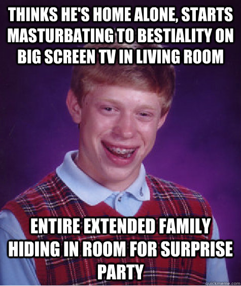 Thinks he's home alone, starts masturbating to bestiality on big screen tv in living room entire extended family hiding in room for surprise party - Thinks he's home alone, starts masturbating to bestiality on big screen tv in living room entire extended family hiding in room for surprise party  Misc