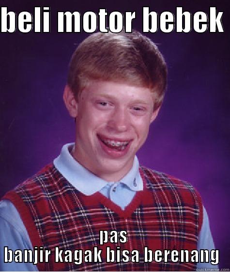 BELI MOTOR BEBEK  PAS BANJIR KAGAK BISA BERENANG  Bad Luck Brian