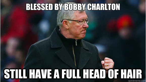 Blessed by Bobby charlton Still have a full head of hair - Blessed by Bobby charlton Still have a full head of hair  Success Kid All Grown Up SAF