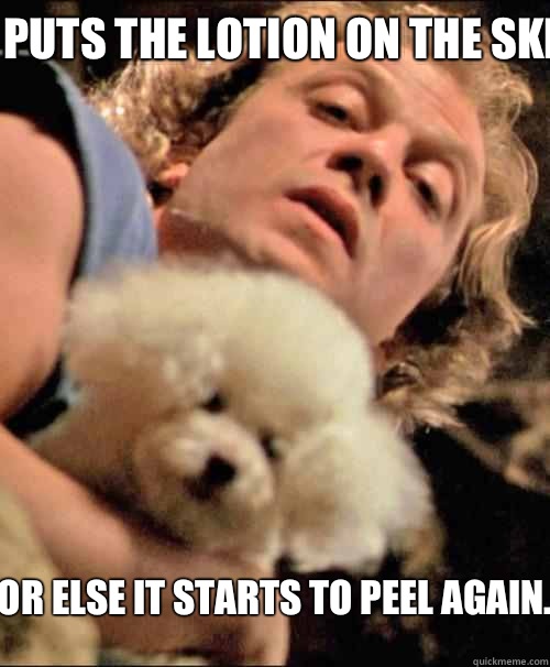 It puts the lotion on the skin or else it starts to peel again.   