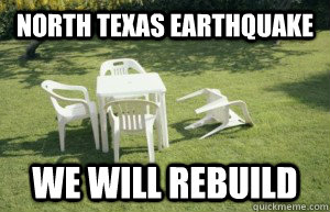 NORTH TEXAS EARTHQUAKE WE WILL REBUILD  Earthquake