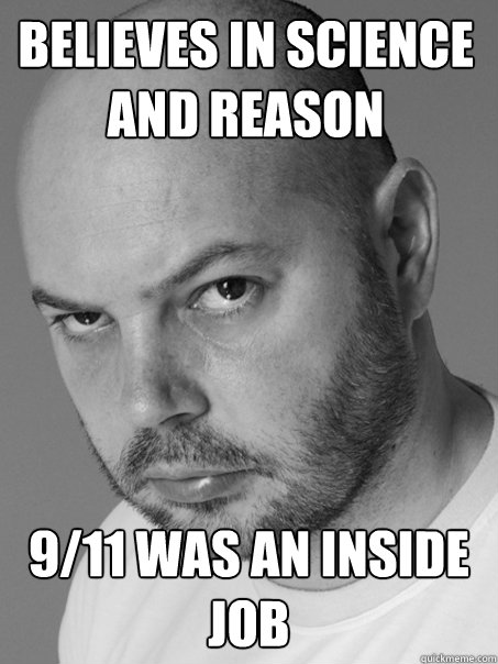 believes in science and reason 9/11 was an inside job - believes in science and reason 9/11 was an inside job  Contradicting Atheist Guy