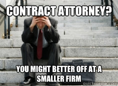 Contract Attorney? You might better off at a smaller Firm  