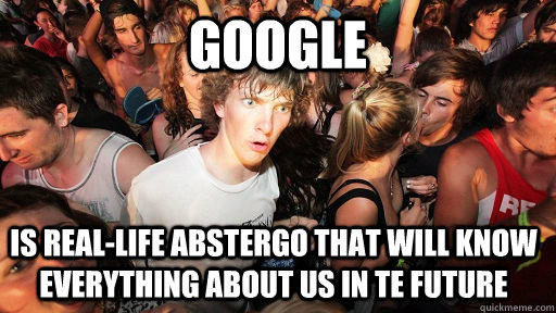 Google is real-life abstergo that will know everything about us in te future   Sudden Clarity Clarence