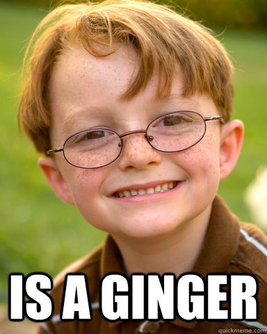  Is a ginger  Disappointing Childhood Friend