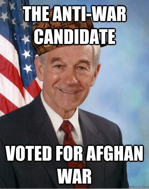 The anti-war candidate Voted for Afghan war  Scumbag Ron Paul