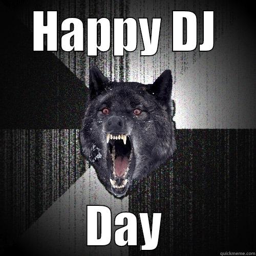 HAPPY DJ DAY Insanity Wolf