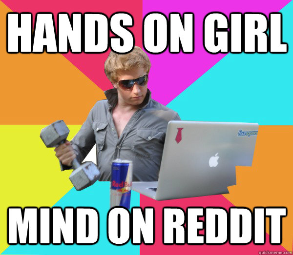 hands on girl mind on reddit - hands on girl mind on reddit  Brogrammer