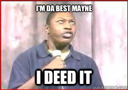 I'm da best mayne I deed it - I'm da best mayne I deed it  Eli Porter