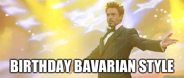  Birthday Bavarian style  -  Birthday Bavarian style   Tony Stark