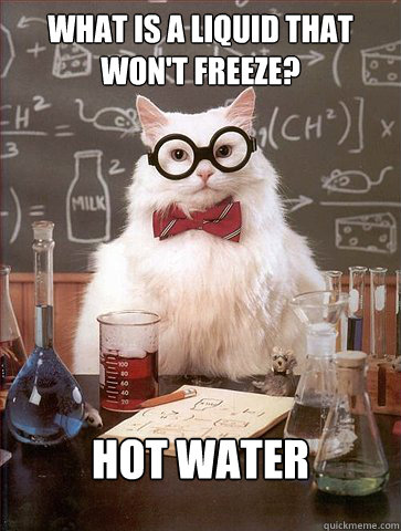 What is a liquid that won't freeze?

 hot water  Science Cat