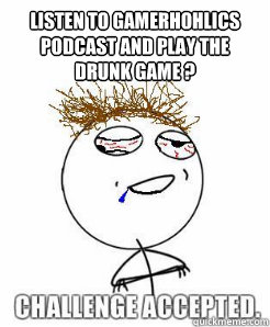 Listen to Gamerhohlics Podcast and play the drunk Game ?  - Listen to Gamerhohlics Podcast and play the drunk Game ?   broomball drunk challenge accepted