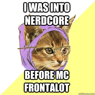 i was into nerdcore before mc frontalot  Hipster Kitty
