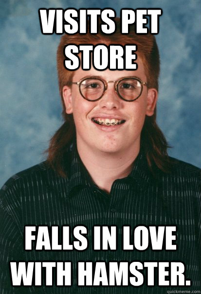 visits pet store falls in love with hamster.  Sexually Confused Seth