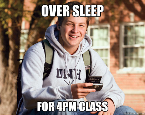 OVER SLEEP For 4PM Class  College Freshman