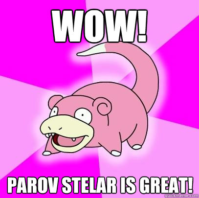 Wow! Parov stelar is great!  Slowpoke