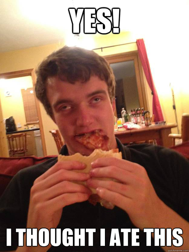 Yes! I thought i ate this  10 Guy Food Critic