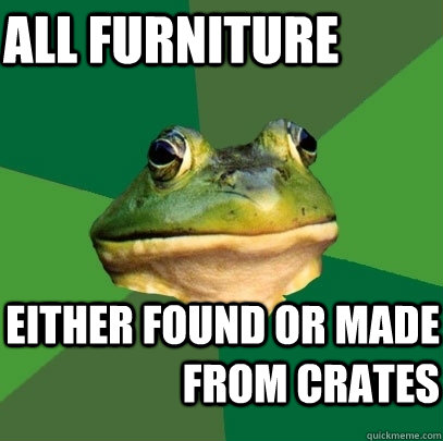 all furniture  either found or made from crates  Foul Bachelor Frog