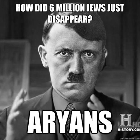 how did 6 million jews just disappear? aryans  