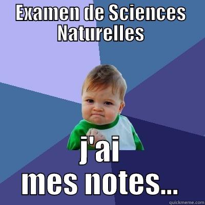 EXAMEN DE SCIENCES NATURELLES J'AI MES NOTES... Success Kid