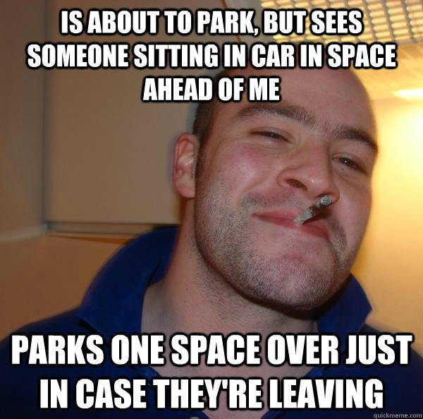 Is about to park, but sees someone sitting in car in space ahead of me Parks one space over just in case they're leaving - Is about to park, but sees someone sitting in car in space ahead of me Parks one space over just in case they're leaving  Misc