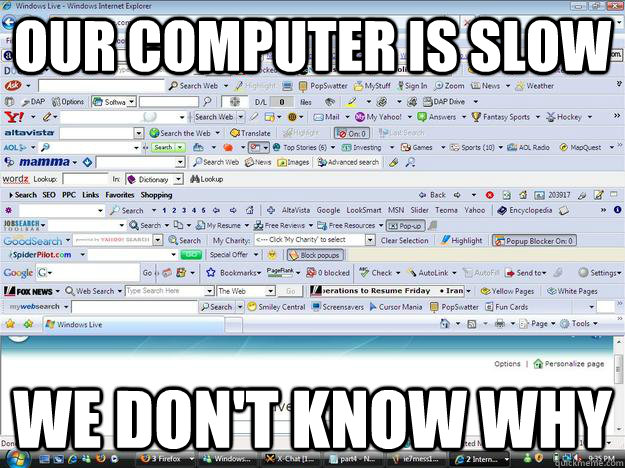 Our computer is slow we don't know why - Our computer is slow we don't know why  Parents Computer Problems