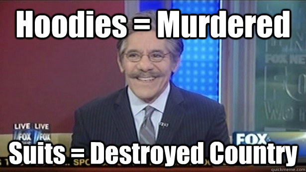 Hoodies = Murdered Suits = Destroyed Country  ironic geraldo
